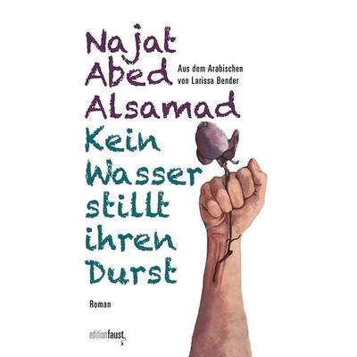 Kein Wasser stillt ihren Durst, Gebundene Ausgabe von Najat Abed Alsamad, Edition Faust, 978-3-949774-27-0