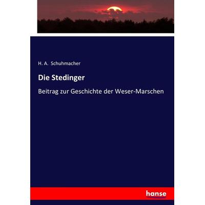 Die Stedinger, Taschenbuch von H. A. Schuhmacher, Hansebooks, 978-3-7433-4575-1