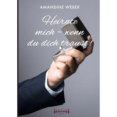 Heirate mich - wenn du dich traust !, Taschenbuch von Weber Amandine, Sudarènes Éditions - INT, 978-2-38718-007-0