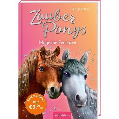 Zauberponys – Magische Ferienzeit (Zauberponys), Gebundene Ausgabe von Sue Bentley, arsedition, 978-3-8458-5605-6