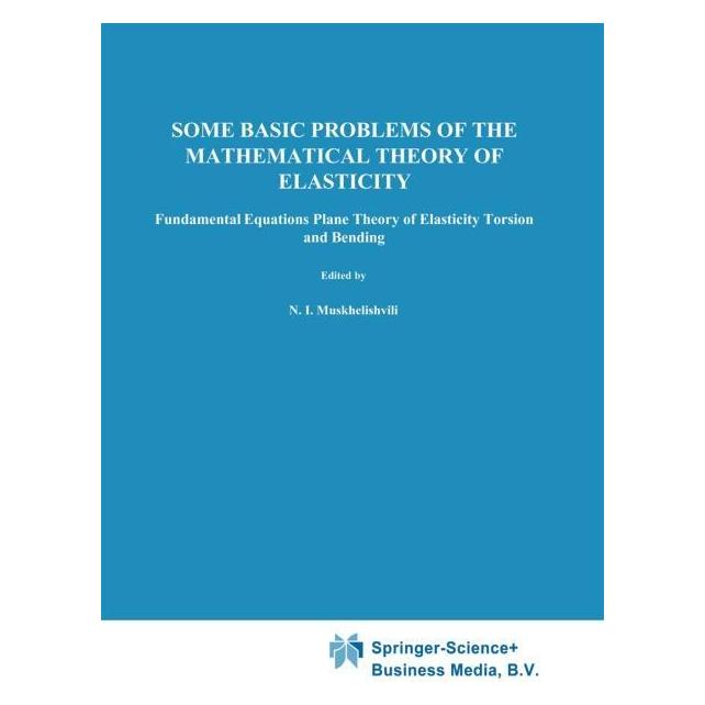 Springer Some Basic Problems of the Mathematical Theory of Elasticity (Englisch, Softcover, N.I. Muskhelishvili) (61514590)