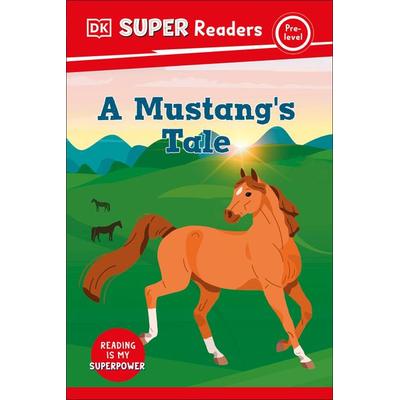 DK Super Readers Pre-Level a Mustang's Tale, Gebundene Ausgabe von DK, Random House N.Y., 978-0-593-84719-0