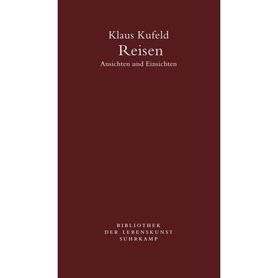 Reisen. Ansichten und Einsichten, Taschenbuch von Klaus Kufeld, Suhrkamp, 978-3-518-24088-5