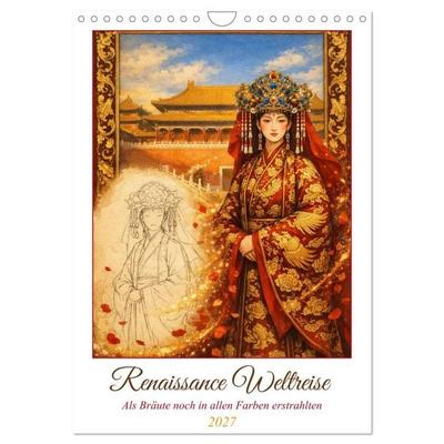 Renaissance Weltreise (Wandkalender 2027 DIN A4 hoch), CALVENDO Monatskalender