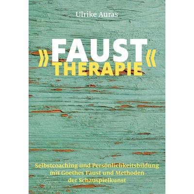 »Faust-Therapie«, Taschenbuch von Ulrike Auras, BoD – Books on Demand, 978-3-7597-5203-1