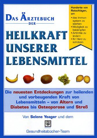 Selene Yeager - Das Ärztebuch der Heilkraft unserer Lebensmittel - Preis vom 14.10.2026 23:07:16 h