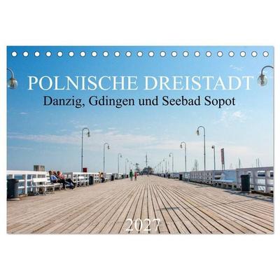 Polnische Dreistadt - Danzig, Gdingen und Seebad Sopot (Tischkalender 2027 DIN A5 quer), CALVENDO Monatskalender