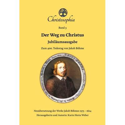 Der Weg zu Christus, Gebundene Ausgabe von Jakob Böhme, BoD – Books on Demand, 978-3-7597-1872-3