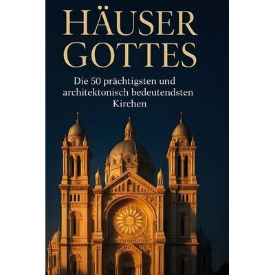 Häuser Gottes, Gebundene Ausgabe von Marie Meyer, BoD - Books on Demand, 978-3-695-36306-3