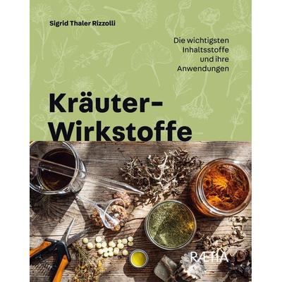 Kräuter-Wirkstoffe, Taschenbuch von Sigrid Thaler Rizzolli, Edition Raetia