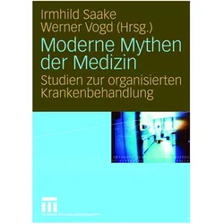 Moderne Mythen der Medizin, Fachbücher von Werner Vogd, Irmhild Saake