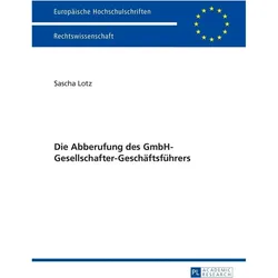 Die Abberufung des GmbH-Gesellschafter-Geschäftsführers, Fachbücher von Sascha Lotz