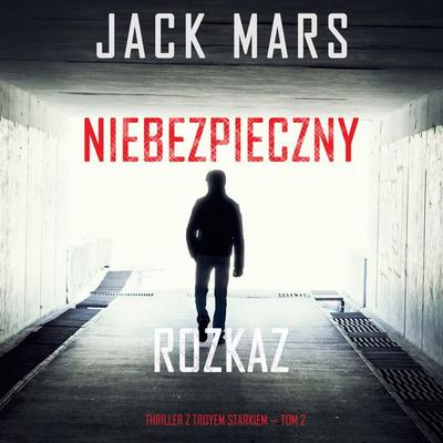 Niebezpieczny rozkaz (Thriller z Troyem Starkiem — Tom 2) - Jack Mars, Audio, 9798341572546