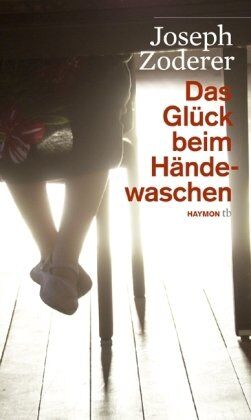Joseph Zoderer - Das Glück beim Händewaschen. Roman - Preis vom 14.10.2026 23:07:16 h