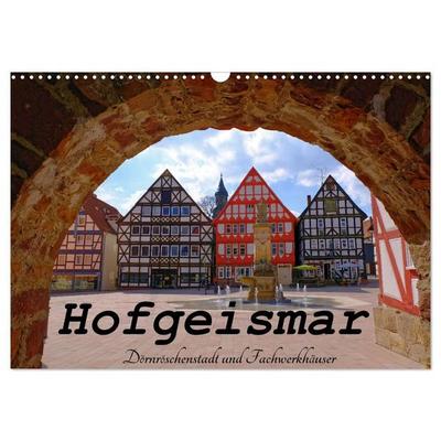 Hofgeismar - Dornröschenstadt und Fachwerkhäuser (Wandkalender 2027 DIN A3 quer), CALVENDO Monatskalender