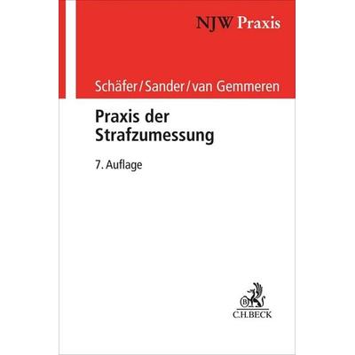Praxis der Strafzumessung, Taschenbuch von Gerhard Schäfer,Günther M. Sander,Gerhard van Gemmeren, C.H. Beck, 978-3-406-78083-7