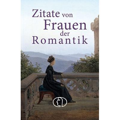 Zitate von Frauen der Romantik, Gebundene Ausgabe von Barbara Brüning, Buchverlag Leipzig, 978-3-89798-696-1