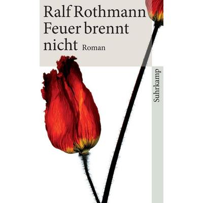 Feuer brennt nicht, Taschenbuch von Ralf Rothmann, Suhrkamp
