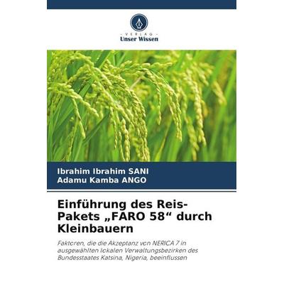 Einführung des Reis-Pakets 'FARO 58' durch Kleinbauern, Taschenbuch von Ibrahim Ibrahim Sani,Adamu Kamba Ango, Verlag Unser Wissen