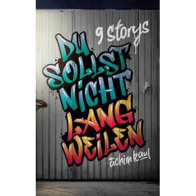 Du sollst nicht langweilen, Taschenbuch von Achim Kaul, BoD – Books on Demand, 978-3-7597-3588-1