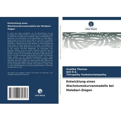 Entwicklung eines Wachstumskurvenmodells bei Malabari-Ziegen, Taschenbuch von Sunitha Thomas,Anil K. S.,Thirupathy Venkatachalapathy, Verlag Unser
