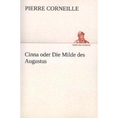 Cinna oder Die Milde des Augustus, Taschenbuch von Pierre Corneille, Tredition, 978-3-8495-2949-9