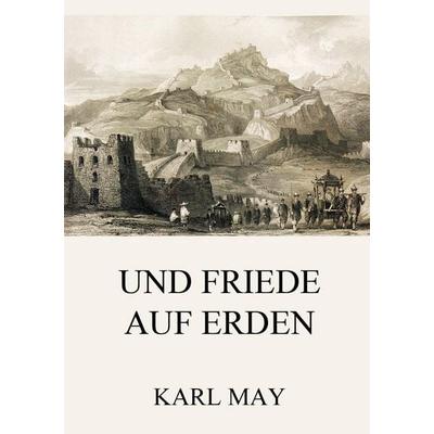 Und Friede auf Erden, Taschenbuch von Karl May, Jazzybee Verlag, 978-3-8496-8927-8