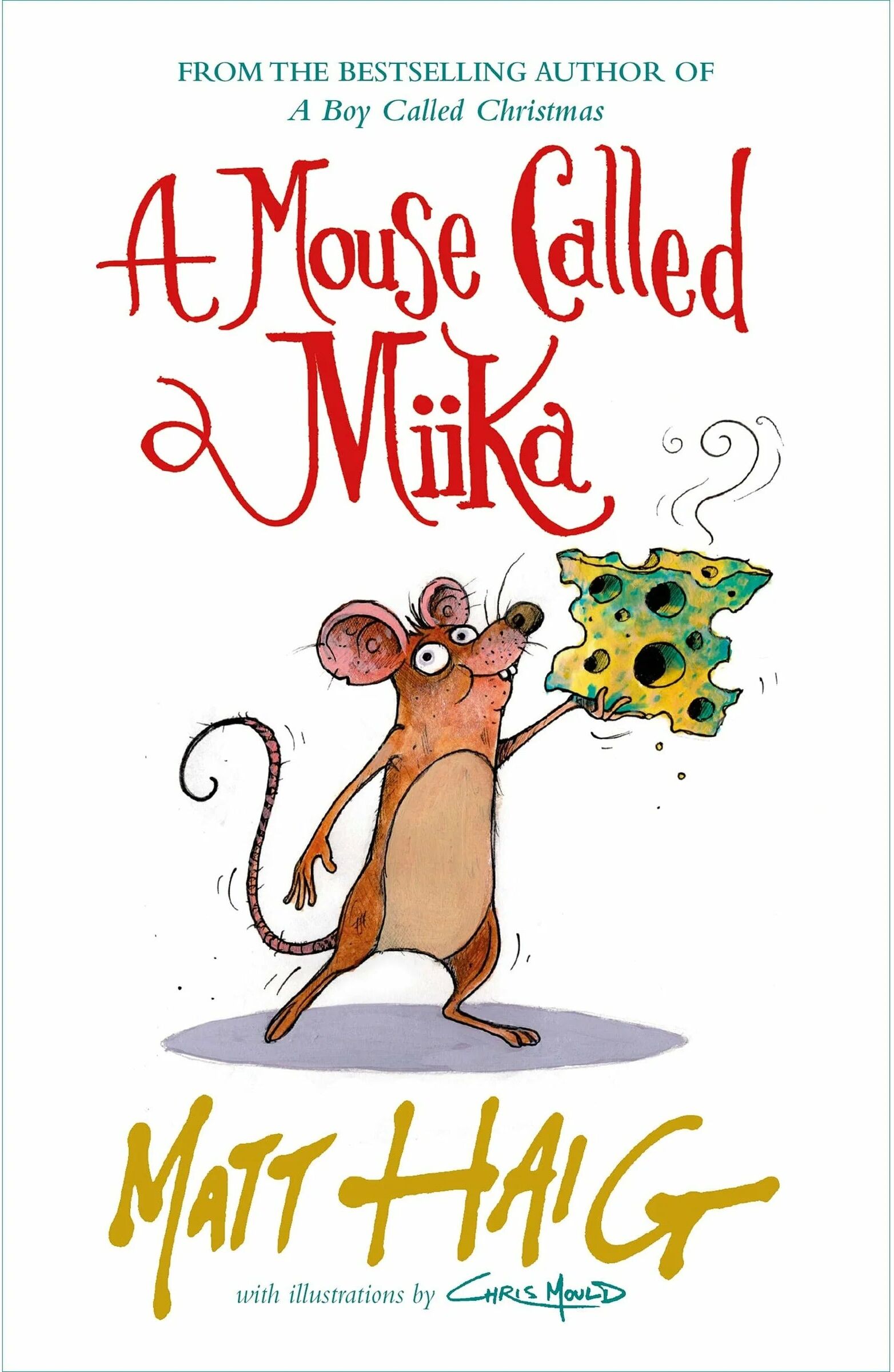 Canongate Books A Mouse Called Miika by Matt Haig - Paperback - Ages 7-9 - Funny Illustrated Adventure Story - A Boy Called Christmas Universe