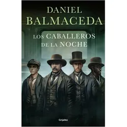 Los caballeros de la noche, Belletristik von Daniel Balmaceda