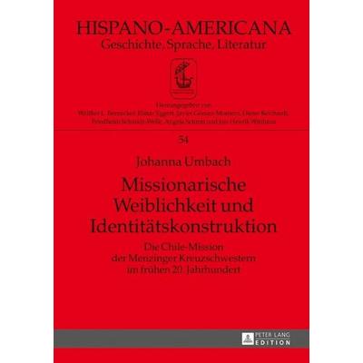 Missionarische Weiblichkeit und Identitätskonstruktion, Gebundene Ausgabe von Johanna Umbach, Peter Lang GmbH, Internationaler Verlag der