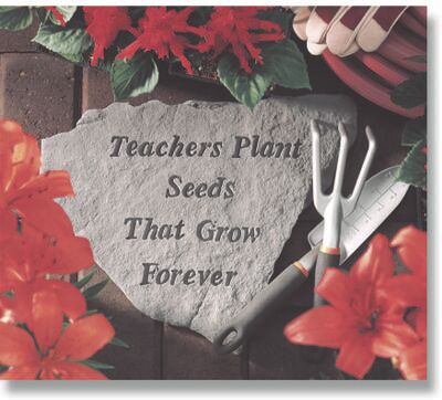Teachers Plant Seeds That Grow Forever Garden Accent Stone by Kay Berry in Grey