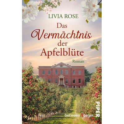 Das Vermächtnis der Apfelblüte, Taschenbuch von Livia Rose, Piper Taschenbuch