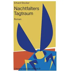 Nachtfalters Tagtraum, Belletristik von Erhard Stocker