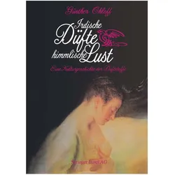 Irdische Düfte - Himmlische Lust, Fachbücher von OHLOFF