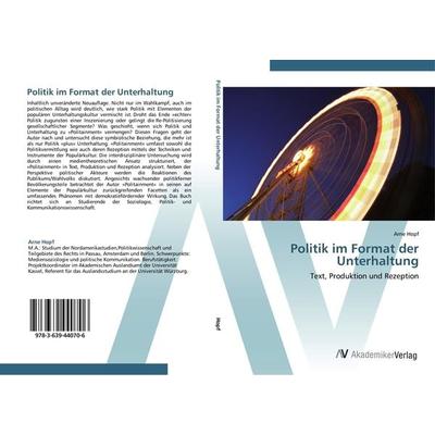 Politik im Format der Unterhaltung, Taschenbuch von Arne Hopf, AV Akademikerverlag, 978-3-639-44070-6