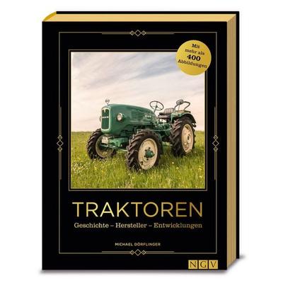 Traktoren • Geschichte - Hersteller - Entwicklungen, Gebundene Ausgabe von Michael Dörflinger, Naumann & Göbel, 978-3-625-30065-6