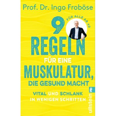 9 Regeln für eine Muskulatur, die gesund macht, Taschenbuch von Ingo Froböse, Ullstein Taschenbuch, 978-3-548-06947-0