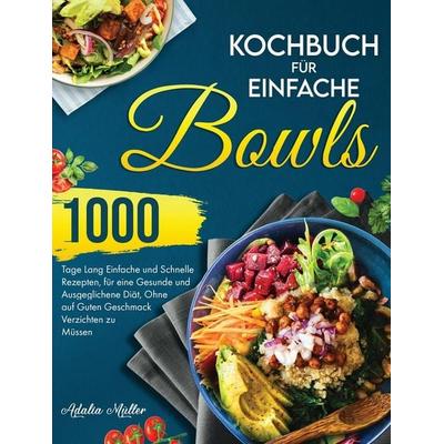 Kochbuch für Einfache Bowls, Gebundene Ausgabe von Adalia Muller, Adalia muller, 978-1-915011-33-6