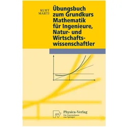 Übungsbuch zum Grundkurs Mathematik für Ingenieure, Natur- und Wirtschaftswissenschaftler, Fachbücher von Kurt Marti, Simone u a Zier, Olena Solododovchenko
