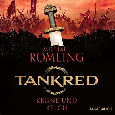 Tankred - Krone und Kelch - Michael Römling, Audio, 9788728349465
