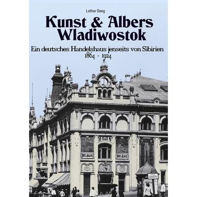 Kunst & Albers Wladiwostok, Taschenbuch von Lothar Deeg, BoD – Books on Demand, 978-3-7504-2588-0