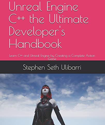 Ulibarri, Stephen Seth - Unreal Engine C++ the Ultimate Developer's Handbook: Learn C++ and Unreal Engine by Creating a Complete Action Game - Preis vom 09.10.2026 07:28:09 h