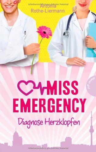 Antonia Rothe-Liermann - Miss Emergency, Band 2: Miss Emergency , Diagnose Herzklopfen - Preis vom 09.10.2026 07:28:09 h