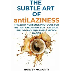 The Subtle Art Of Anti-Laziness, Sachbücher von Harvey McGarry