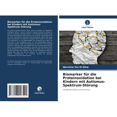 Biomarker für die Proteinoxidation bei Kindern mit Autismus-Spektrum-Störung, Taschenbuch von Nermine Ezz El-Dine, Verlag Unser Wissen,