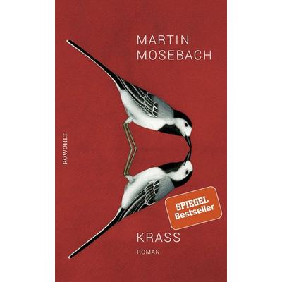 Krass, Gebundene Ausgabe von Martin Mosebach, Rowohlt