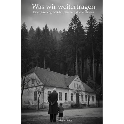 Was wir weitertragen, Taschenbuch von Christian Butz, Epubli, 978-3-565-32549-8
