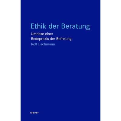 Ethik der Beratung, Taschenbuch von Rolf Lachmann, Meiner, F, 978-3-7873-5058-2