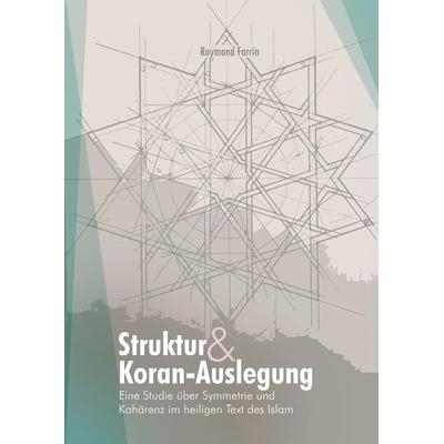 Struktur und Koran-Auslegung:, Gebundene Ausgabe von Raymond Farrin, Tredition, 978-3-384-14254-2