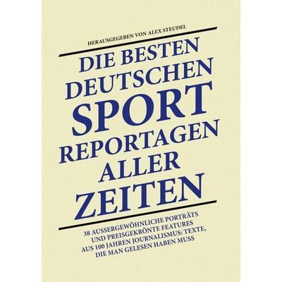 Die besten deutschen Sport-Reportagen aller Zeiten, Gebundene Ausgabe von , BoD – Books on Demand, 978-3-696-77764-7